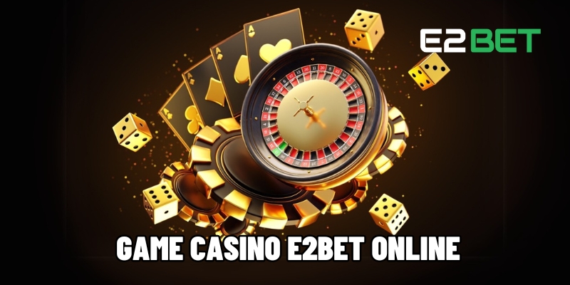 game casino online e2bet 1 1