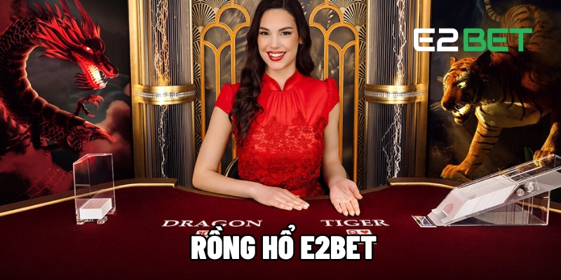 rong ho e2bet 1